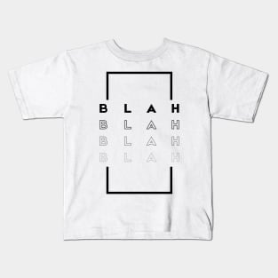 BLAH BLAH BLAH Kids T-Shirt